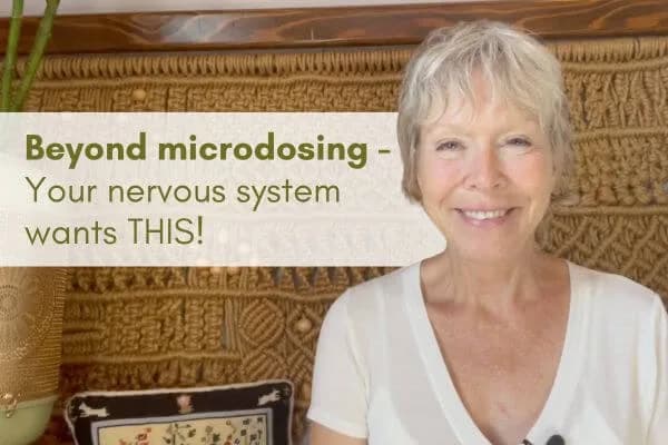 Beyond microdosing – Your nervous system wants THIS!
